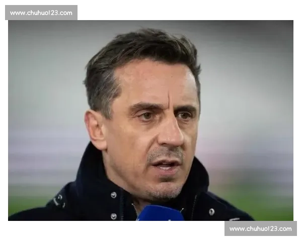 内维尔力挺阿莫林：人品获认可，球员愿为其战